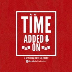 Time Added On: A Nottingham Forest Fan Podcast