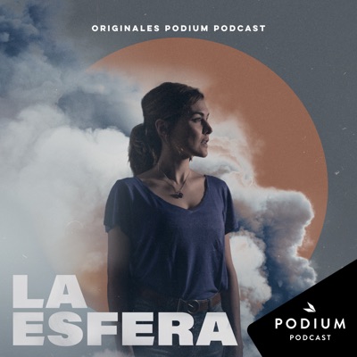 La esfera:Podium Podcast