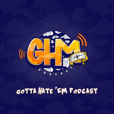 Gotta Hate 'Em Podcast