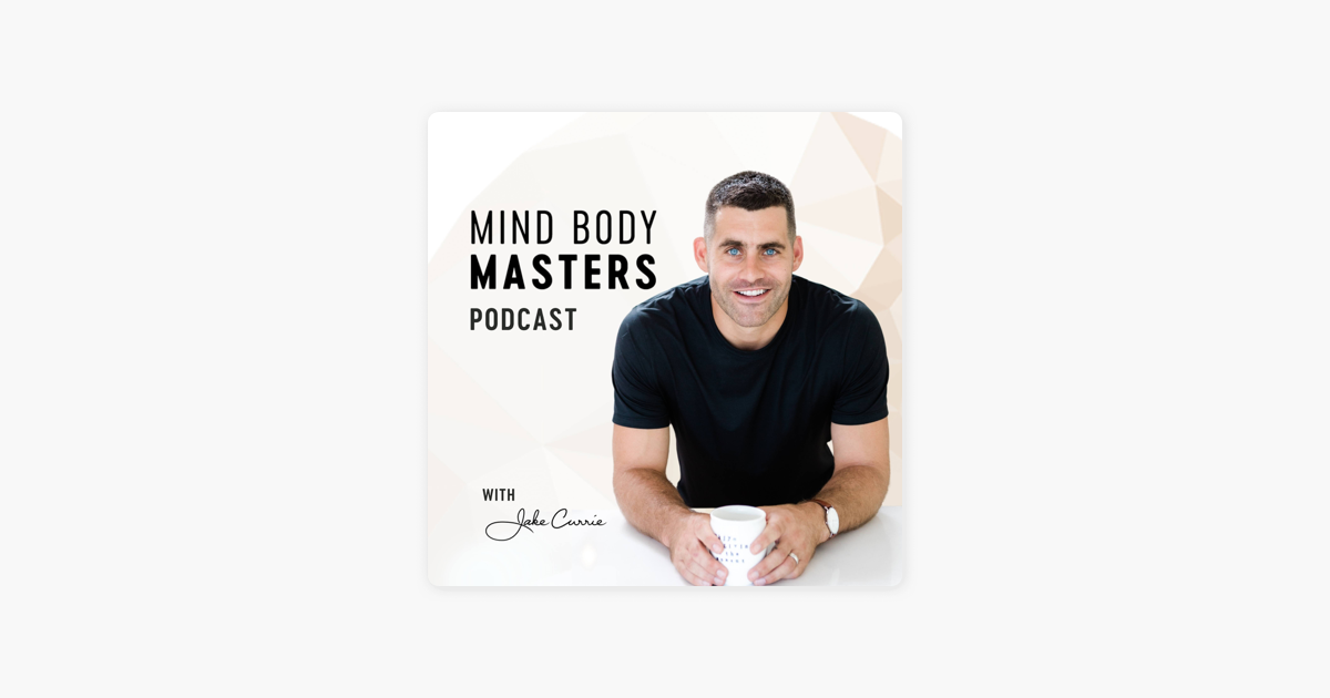 ‎Mind Body Masters Podcast with Jake Currie on Apple Podcasts
