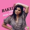 Baked The Podcast - All Ears FM
