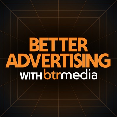 Better Advertising with BTR Media:Destaney Wishon and Justin Nuckols