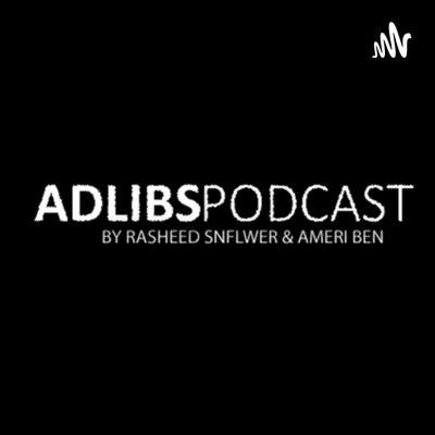 ADLIBS PODCAST ADLIBS PODCAST
