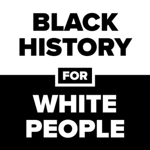 Black History for White People