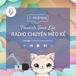 Flourish Your Life | Radio Chuyện Mèo Kể