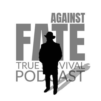 Against Fate - True Survival Podcast