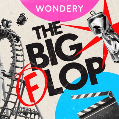 The Big Flop:Wondery