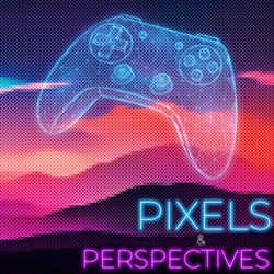 Pixels & Perspectives