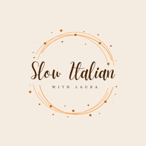 Slow Italian with Laura - Learn Italian with me!