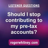 Should I Stop Contributing to My Pre-Tax Accounts?