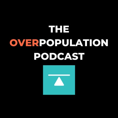 The Overpopulation Podcast