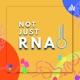 Not Just RNA!