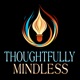 Thoughtfully Mindless