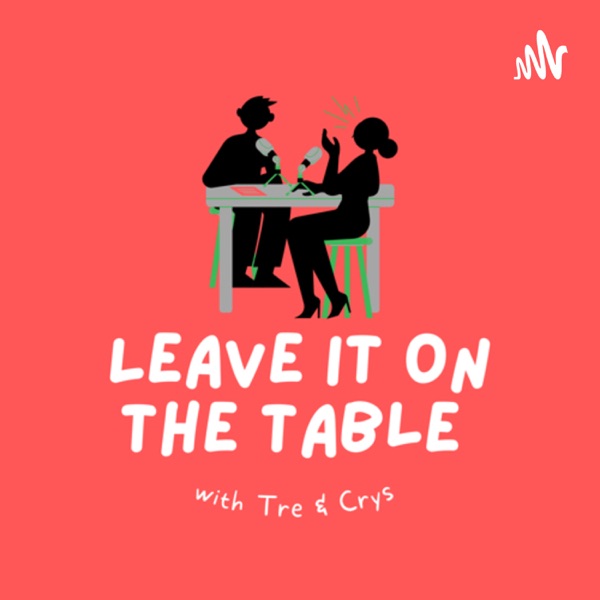 LEAVE IT ON THE TABLE PODCAST Artwork