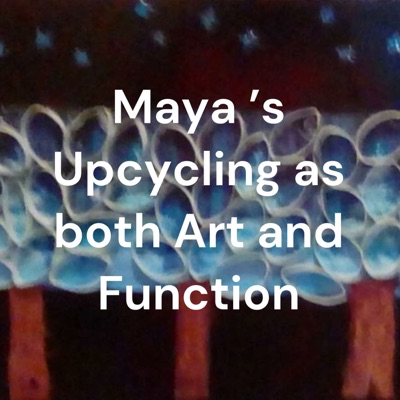 Maya 's Upcycling as both Art and Function:maya rodriguez            https://follow.it/open?leanpub