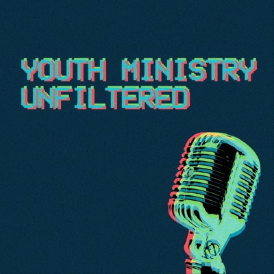 Youth Ministry Unfiltered