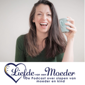 Liefde van een Moeder Podcast - Liefde van een Moeder