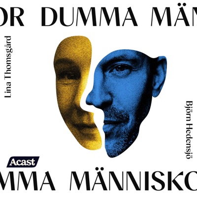 Dumma Människor:Acast - Lina Thomsgård och Björn Hedensjö