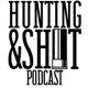 Hunting & Shit Podcast