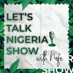 Let's Talk Nigeria Show With Nefe