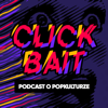 Clickbait. Podcast o popkulturze - WP Kultura