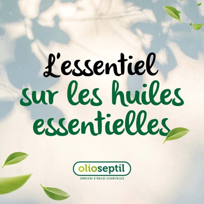 L’essentiel sur les huiles essentielles