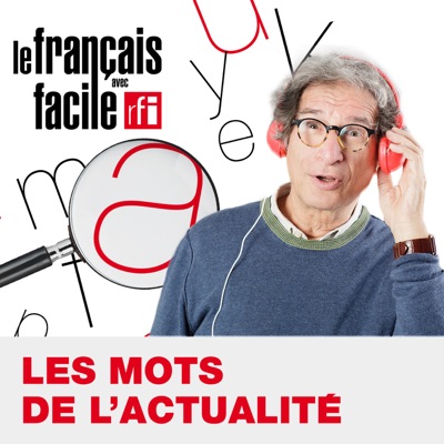 Les mots de l'actualité:Français Facile - RFI