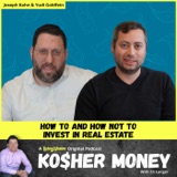 How To and How Not To Invest in Real Estate (with Joseph Kahn and Yudi Goldfein)