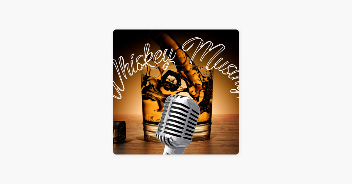 ‎Whiskey Musings Broadcast on Apple Podcasts