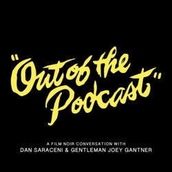 Out of the Podcast - A Film Noir Conversation