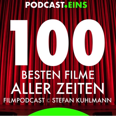 100 besten Filme aller Zeiten:Stefan Kuhlmann - PODCAST EINS