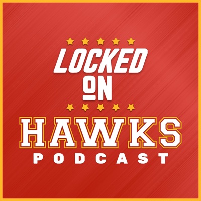 Locked On Hawks - Daily Podcast On The Atlanta Hawks:Brad Rowland, Locked On Podcast Network