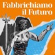 Fabbrichiamo il Futuro