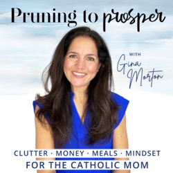 Pruning To Prosper - Clutter, Money, Meals and Mindset for the Catholic Mom