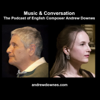 Music & Conversation: The Podcast of English Composer Andrew Downes - andrewdownes