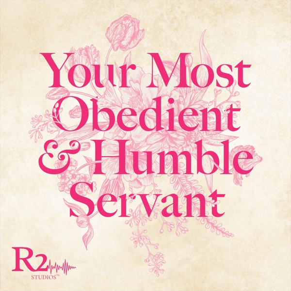 Your Most Obedient & Humble Servant: A Women's History Podcast Image