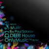 OnlyMusic™ / DEEP House Anthology - Sidorov Paul