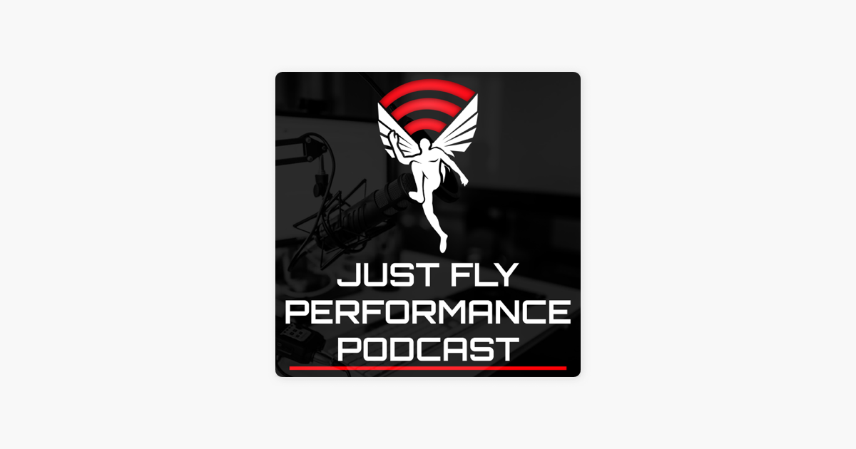 Just Fly Performance Podcast on Apple Podcasts