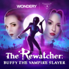 The Rewatcher: Buffy the Vampire Slayer - Wondery | Morbid Network