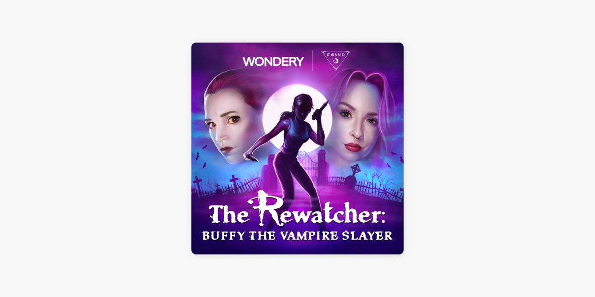 Listen to The Rewatcher: Buffy the Vampire Slayer podcast