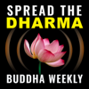 Spread the Dharma — Buddha Weekly - Buddha Weekly