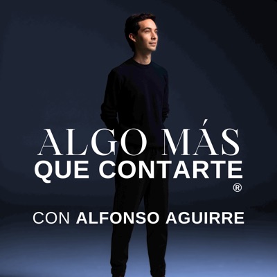 Algo Más Que Contarte con Alfonso Aguirre:Alfonso Aguirre