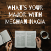 What's Your Major with Meghan Nagia - meghan