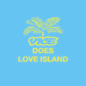 VICE Does Love Island