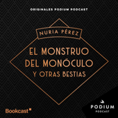 El monstruo del monóculo y otras bestias - Podium Podcast