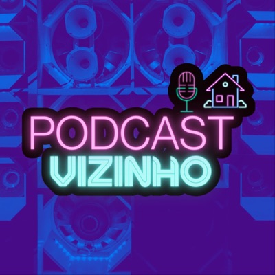 Podcast Vizinho