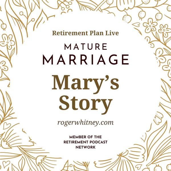 Retirement Plan Live: Mature Marriage - Mary’s Story photo