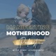 Manifesting Motherhood Podcast