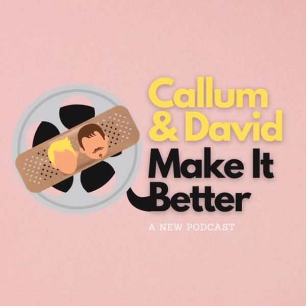 Callum & David Make It Better