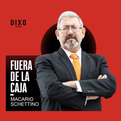 Fuera de la Caja con Macario Schettino:Dixo